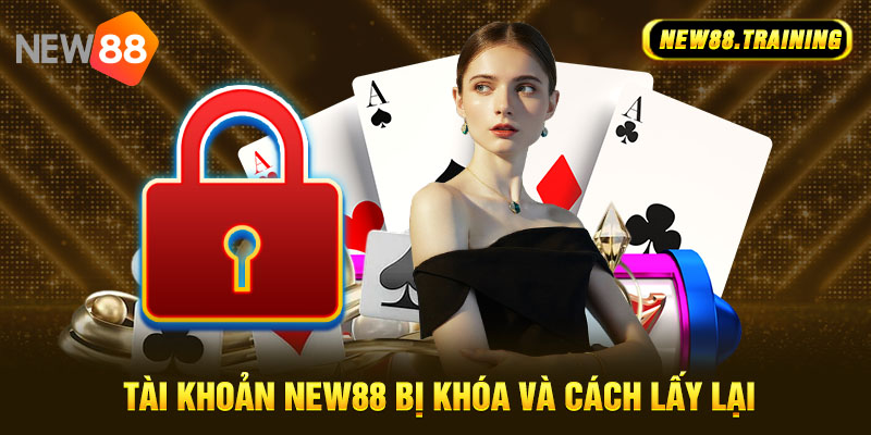 Liên hệ trực tiếp với nhà cái để mở khóa tài khoản NEW88