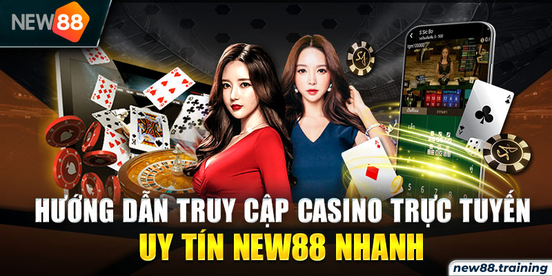 Các tham gia trải nghiệm casino trực tuyến uy tín New88 nhanh