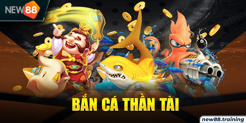 Bắn cá Thần Tài 