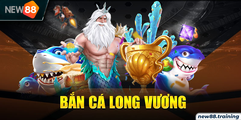 Bắn cá Long Vương 