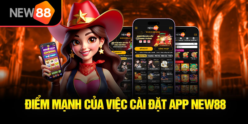 Trải nghiệm New88 mượt mà khi tải App