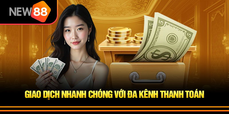 Nạp tiền NEW88 2 New88 Hỗ Trợ Đa Phương Thức Nạp Tiền