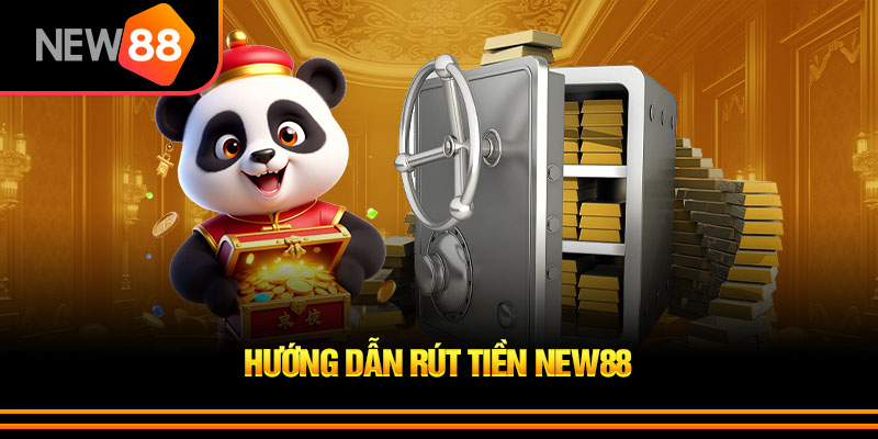 Rút Tiền Nhanh Chóng Tại New88