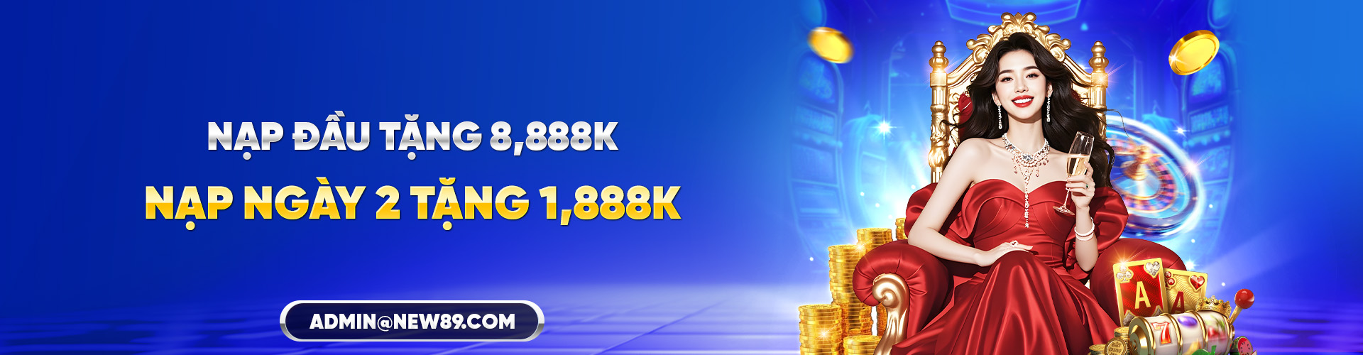 Nạp tiền NEW88 1 NEW88 NẠP ĐẦU TẶNG 8,888K - NẠP NGÀY 2 TẶNG 1,888K