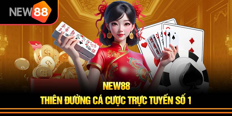 Nhà Cái NEW88 Dẫn Đầu Xu Thế Cá Cược 2026