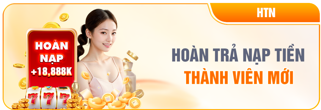 NEW88 HOÀN TRẢ TIỀN NẠP THÀNH VIÊN MỚI