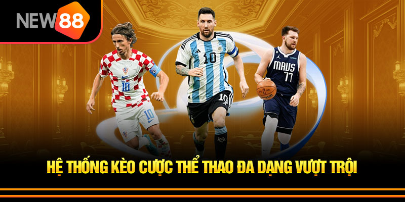 Thể Thao New88 2026 – Nền Tảng Cá Cược Hiện Đại Cho Người Chơi Thời Đại Số 3 Lợi Thế Nổi Bật Của Thể Thao New88